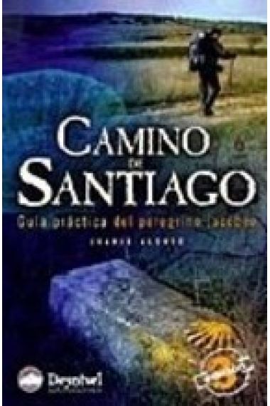 Camino de Santigo. Guía práctica del peregrino jacobeo