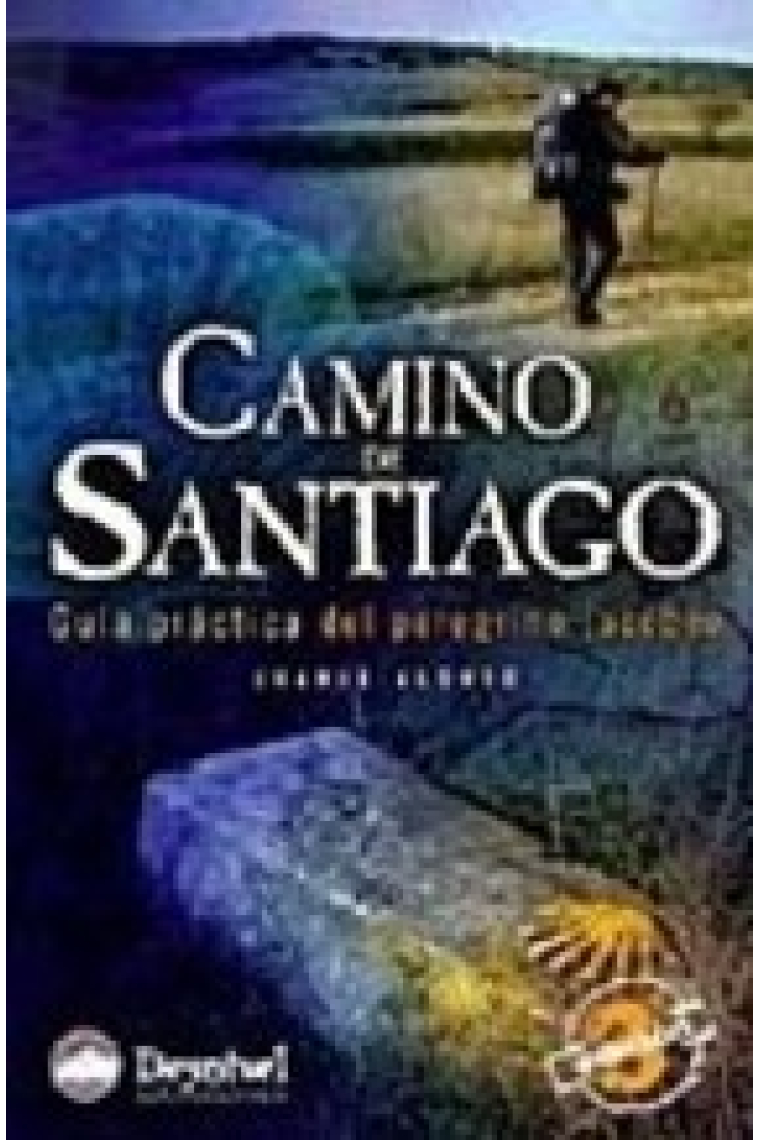 Camino de Santigo. Guía práctica del peregrino jacobeo