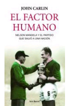 El factor humano. Nelson Mandela y el partido que salvó a una nación