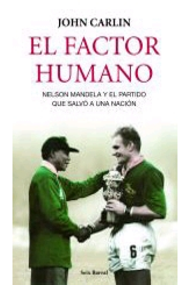 El factor humano. Nelson Mandela y el partido que salvó a una nación