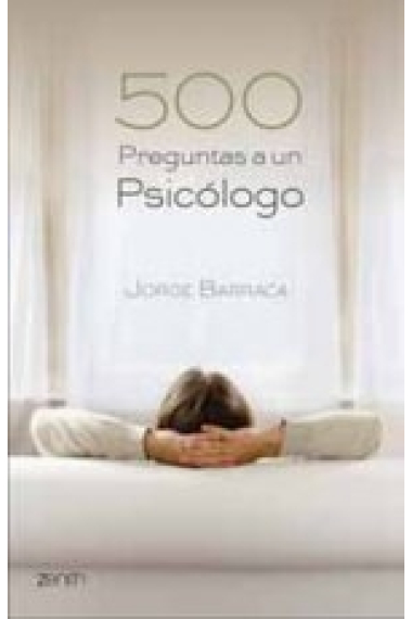 500 preguntas a un psicólogo. Pareja, relaciones familiares, trastornos psicológicos, problemas de la sociedad actual.