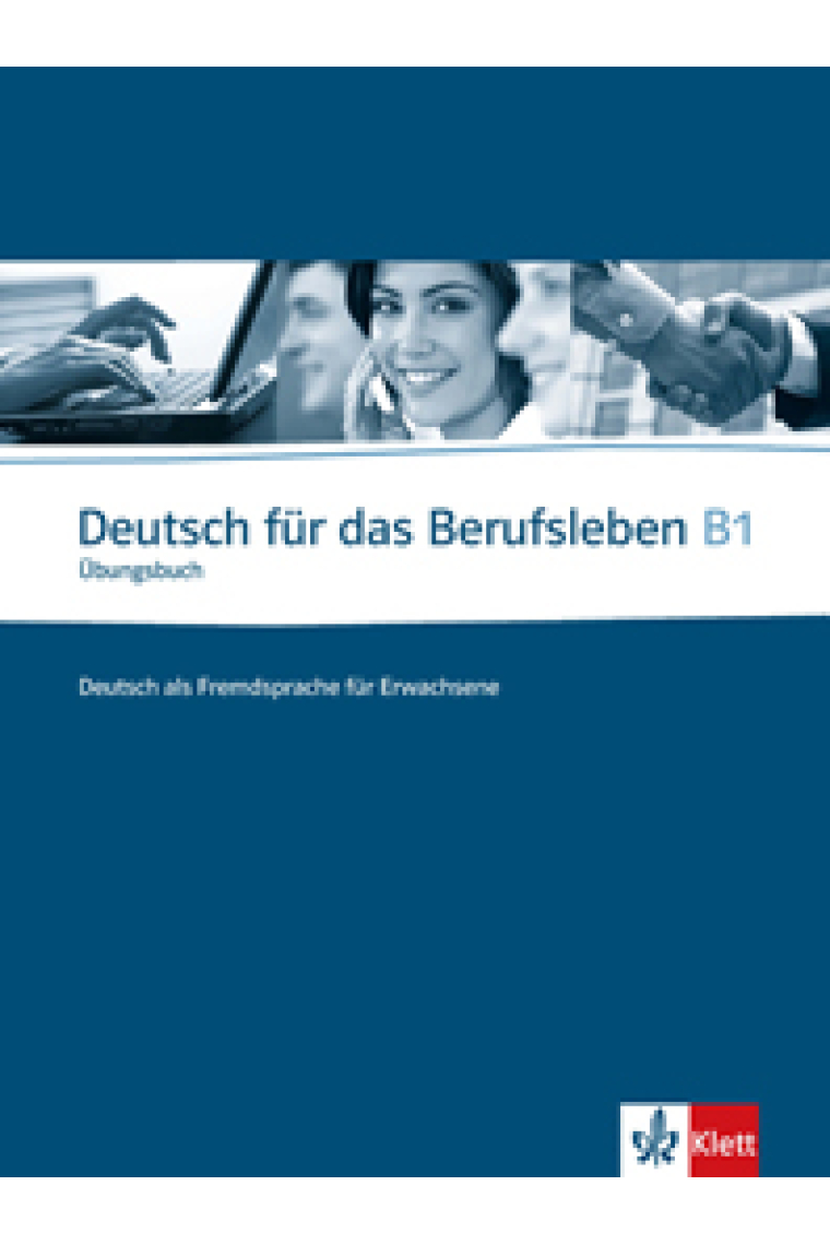 Deutsch für das Berufsleben B1. Übungsbuch