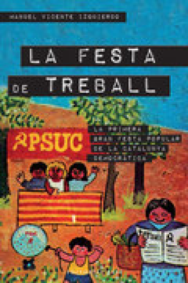 La Festa de Treball. La primera gran festa popular de la Catalunya democràtica