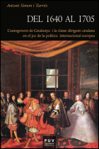 Del 1640 al 1705. L'autogovern de Catalunya i la classe dirigent catalana en el joc de la política internacional europea