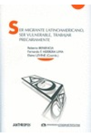 Ser migrante latinoamericano, ser vulnerable, trabajara precariamente