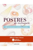 Postres de rechupete. 80 recetas para endulzarte la vida