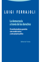 La democracia a través de los derechos. El constitucionalismo garantista como modelo teórico y como proyecto político