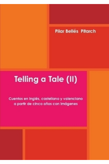 Telling a tale (II). Cuentos en inglés, castellano y valenciano a partir de cinco años, con imágenes