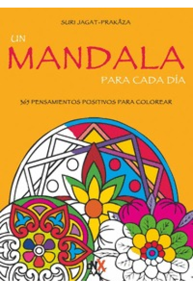 Un mandala para cada día. 365 pensamientos positivos para colorear