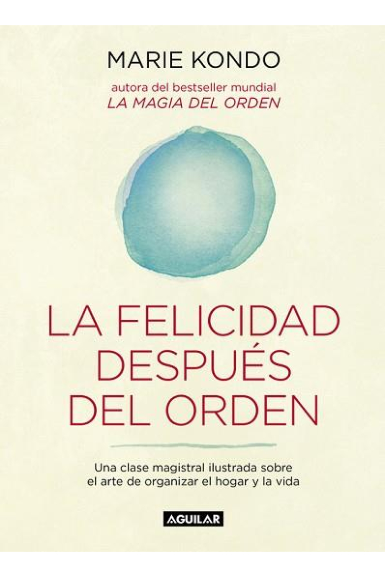 La felicidad después del orden. Una clase maestra ilustrada sobre el arte de ordenar