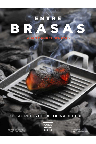 Entre brasas. Los secretos de la cocina del fuego