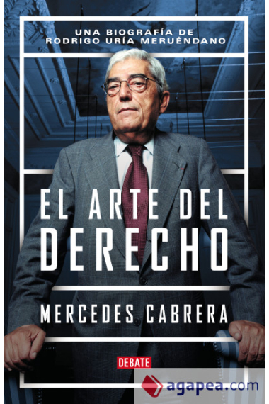 El arte del derecho. Una biografía de Rodrigo Uría Meruenda