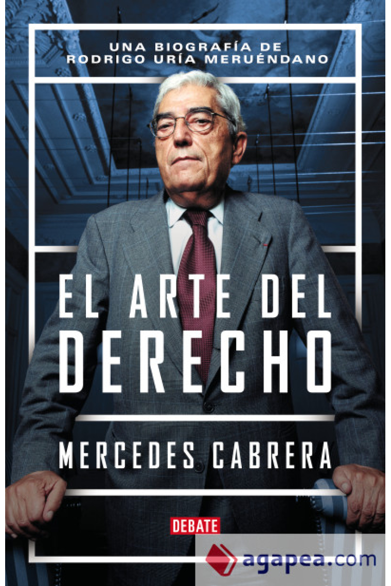 El arte del derecho. Una biografía de Rodrigo Uría Meruenda