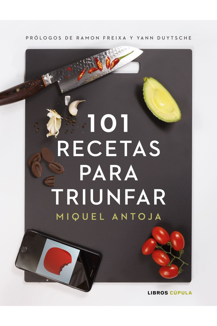 101 recetas para triunfar. Prólogos de ramon Freixa y Yann Duytsche