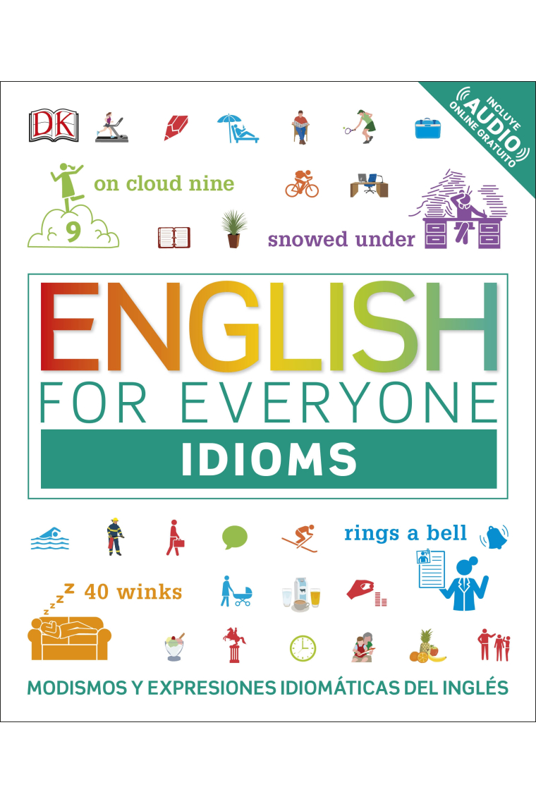 English for Everyone: Idioms. Modismos y expresiones idiomáticas del inglés