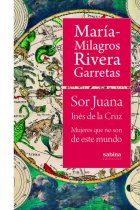 Sor Juana Inés de la Cruz: mujeres que no son de este mundo