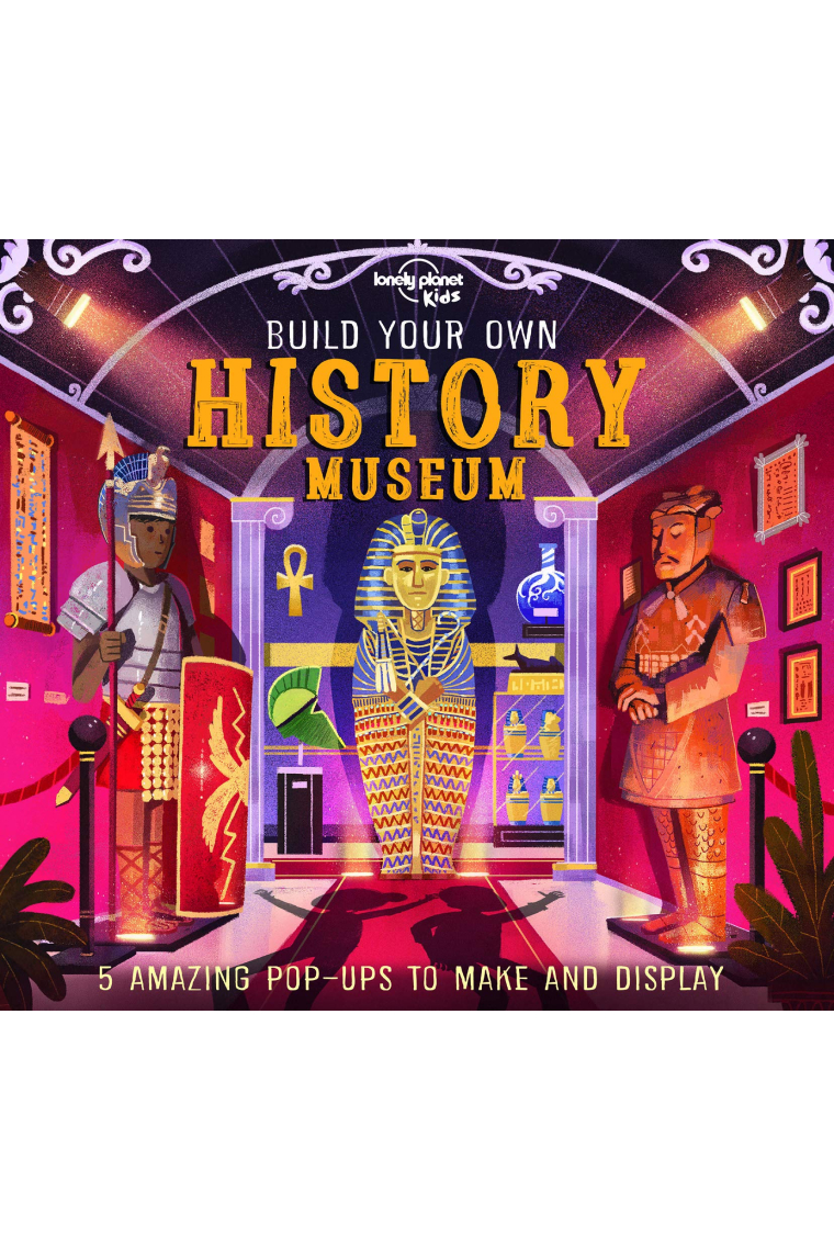 Build Your Own History Museum (Lonely Planet Kids)