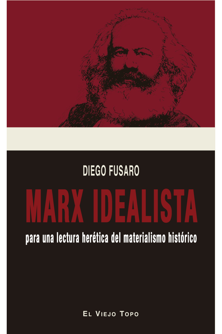 Marx idealista. Para una lectura herética del materialista histórico