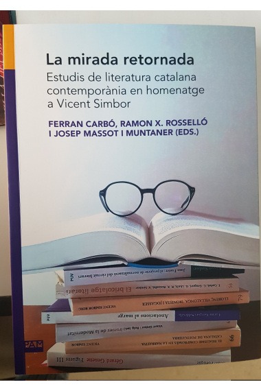 La mirada retornada: estudis de literatura catalana contemporània en homenatge a Vicent Simbor