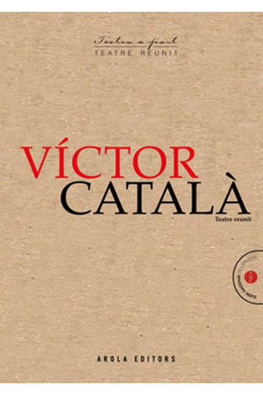 Teatre reunit. Victor Català (La marastra · L'honor del senyor Cargol · El setè, sant matrimoni · L'arcavota · L'infanticida · La Vepa · La tieta · Pere Màrtir · Verbagàlia · Les cartes · La roja · Germana Pau)