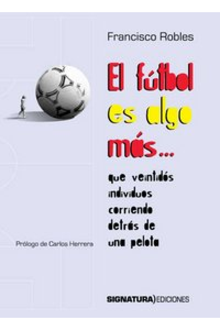 El fútbol es algo más que veintidós individuos corriendo detrás de una pelota