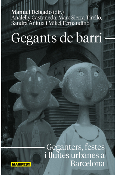 Gegants de barri. Geganters, festes i lluites de barri a Barcelona