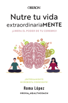 Nutre tu vida extraordinariaMENTE. Libera el poder de tu cerebro. Entrenamiento de Microbiota Consciente