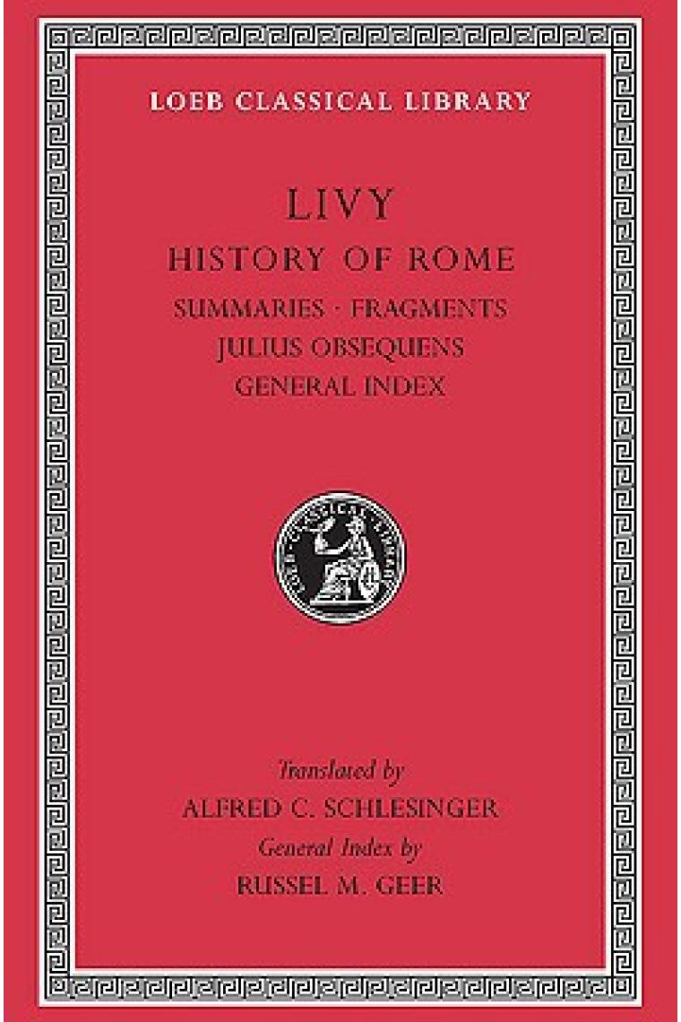 History of Rome, Volume XIV: Summaries. Fragments. Julius Obsequens. General Index
