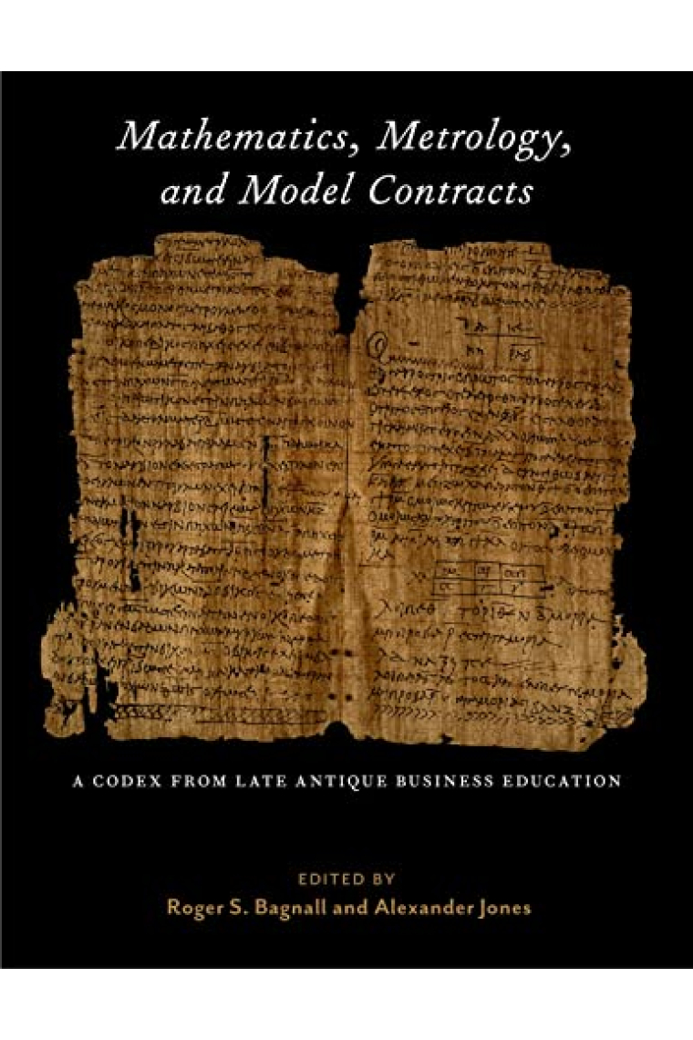 Mathematics, Metrology, and Model Contracts: A Codex From Late Antique Business Education