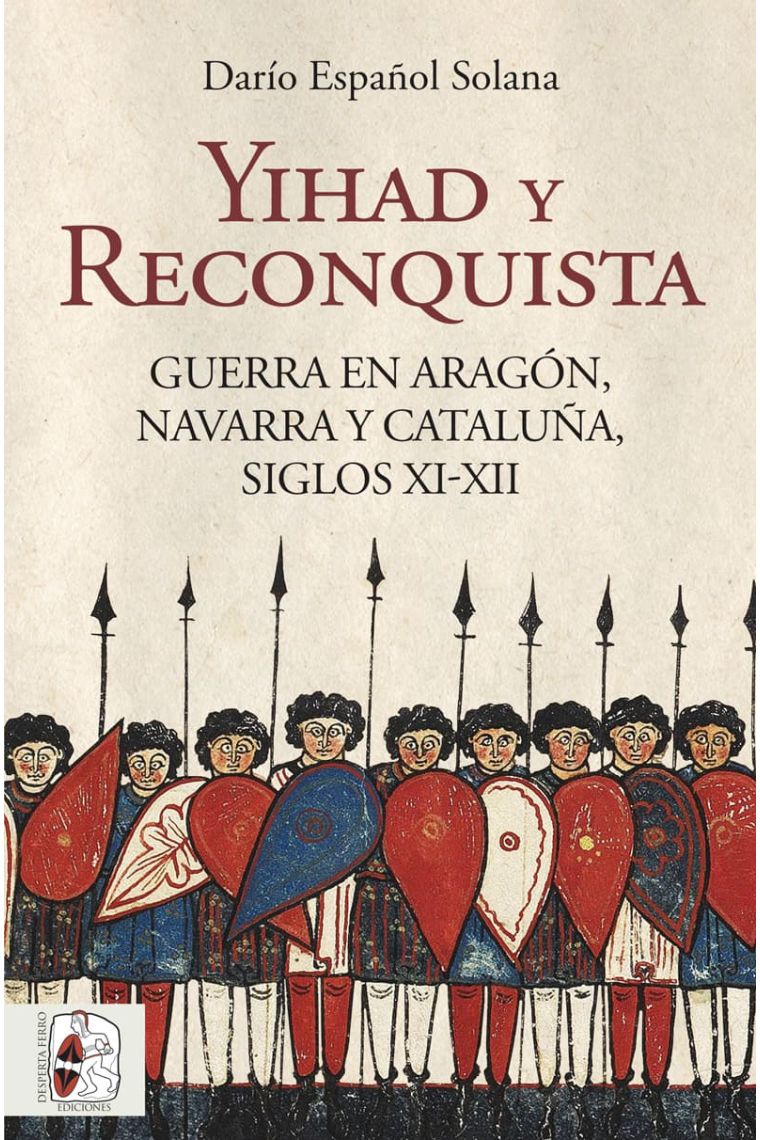 Yihad y Reconquista. Guerra en Aragón, Navarra y Cataluña, siglos XI-XII