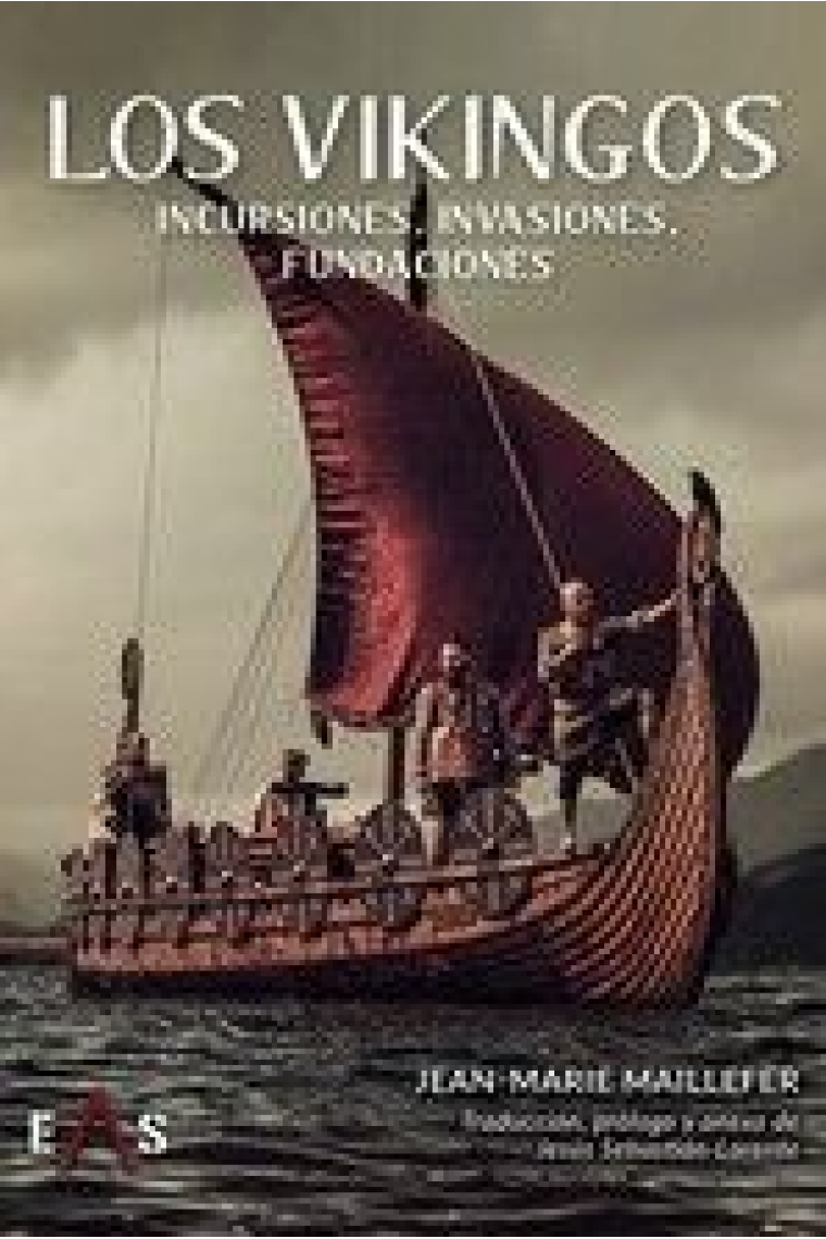 Los vikingos. Incursiones, invasiones, fundaciones