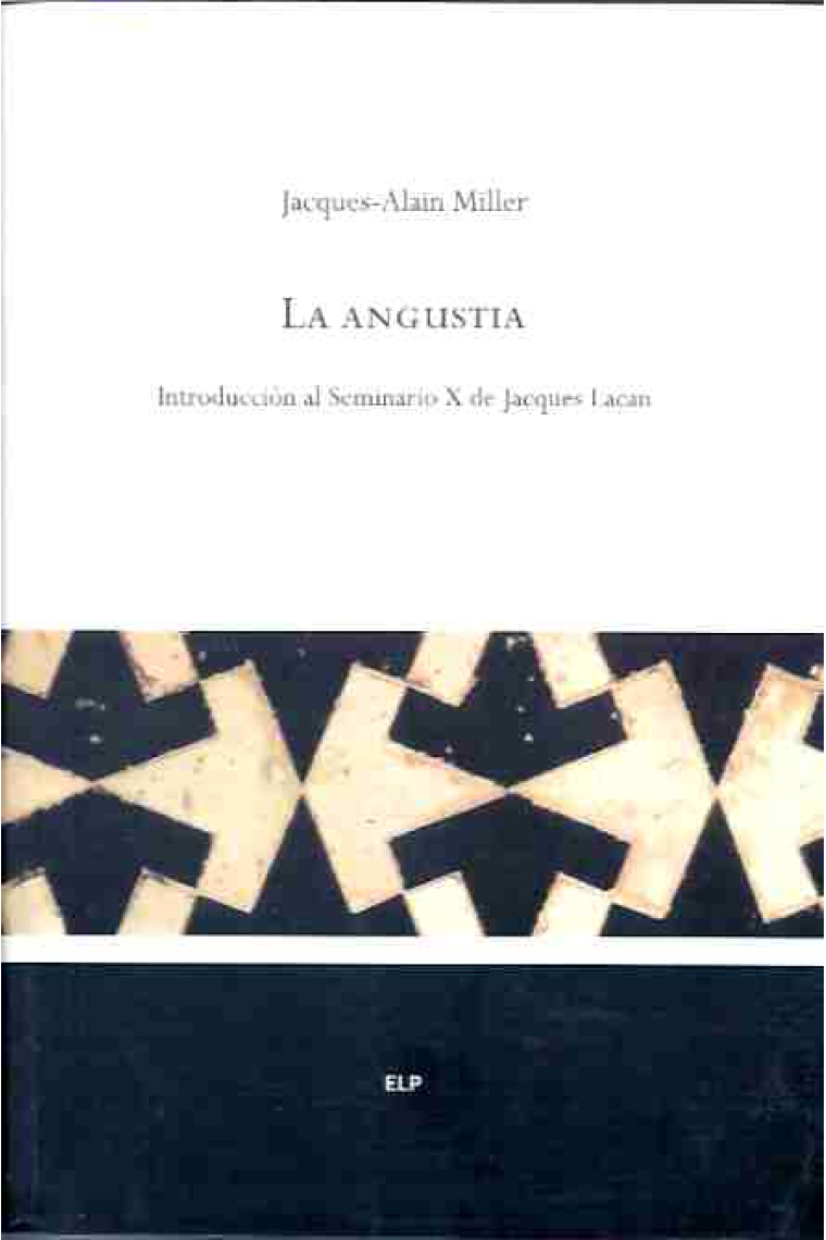 La angustia. Introducción al Seminario X de Jacques Lacan