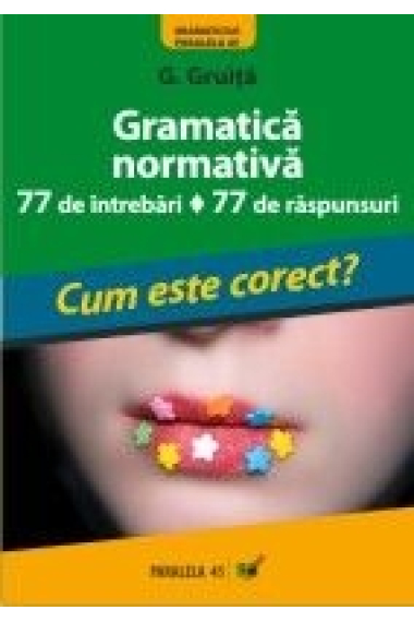 Gramatica normativa 77 de intrebari 77 de raspunsuri / Gramática normativa 77 Preguntas con sus 77 respuestas (Rumano)