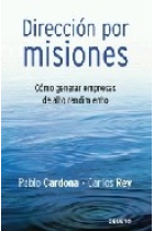 Dirección por misiones.Cómo generar empresas de alto rendimiento