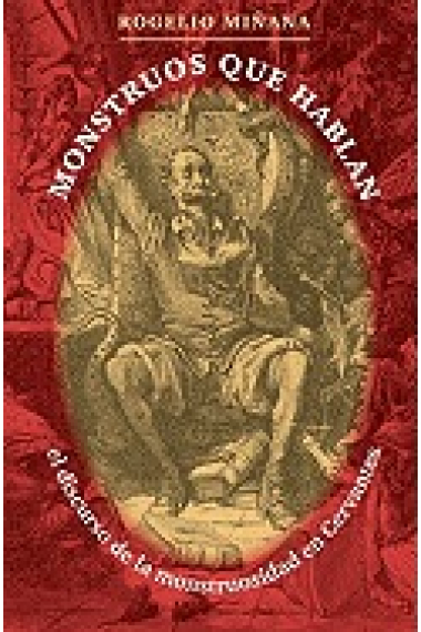 Monstruos que hablan: el discurso de la monstruosidad en Cervantes