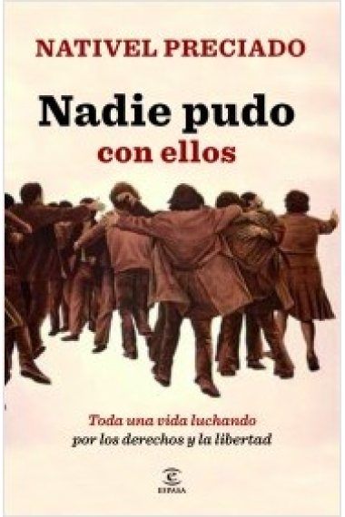 Nadie pudo con ellos. Toda una vida luchando por los derechos y la libertad