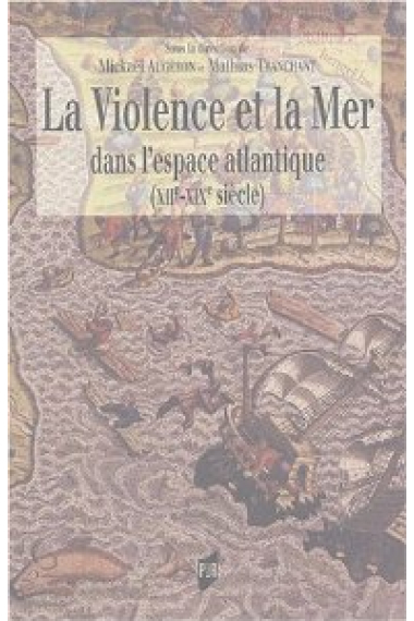 La violence et la mer dans l'espace atlantique XIIe-XIXe siècle