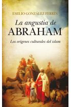 La angustia de Abraham. Los orígenes culturales del islam