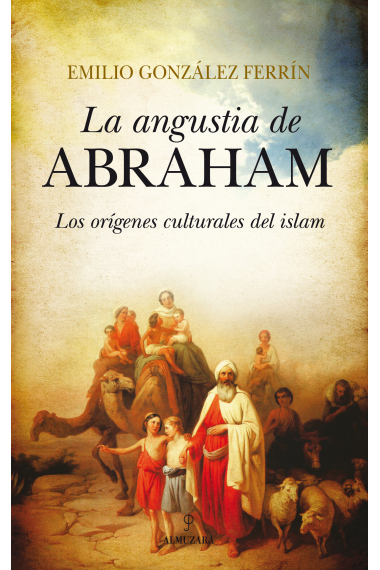 La angustia de Abraham. Los orígenes culturales del islam