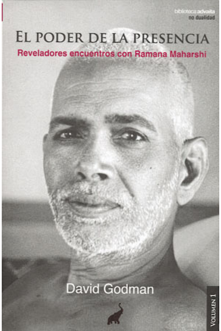 El poder de la presencia. Reveladores encuentros con Ramana Maharshi (vol. 1)