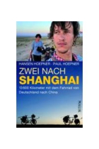 Zwei nach Shanghai. 13600 Kilometer mit dem Fahrrad von Deutschland nach China