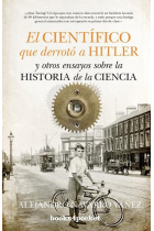 El científico que derrotó a Hitler y otros ensayos sobre Historia de la Ciencia