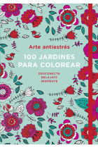 100 jardines para colorear : Arte antiestrés