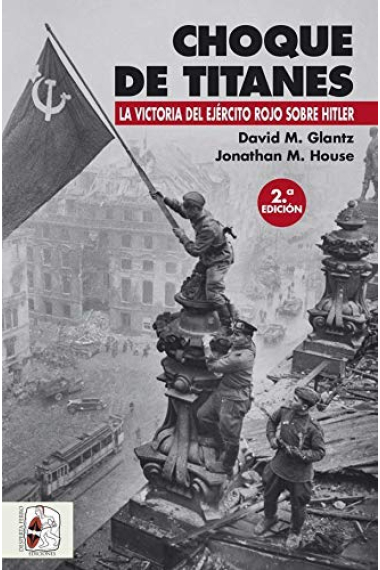 Choque de titanes. La victoria del Ejército Rojo sobre Hitler