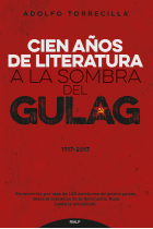 Cien años de literatura a la sombra del Gulag (1917-2017)