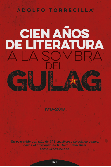 Cien años de literatura a la sombra del Gulag (1917-2017)