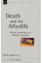 Death And The Afterlife: Biblical Perspectives On Ultimate Questions