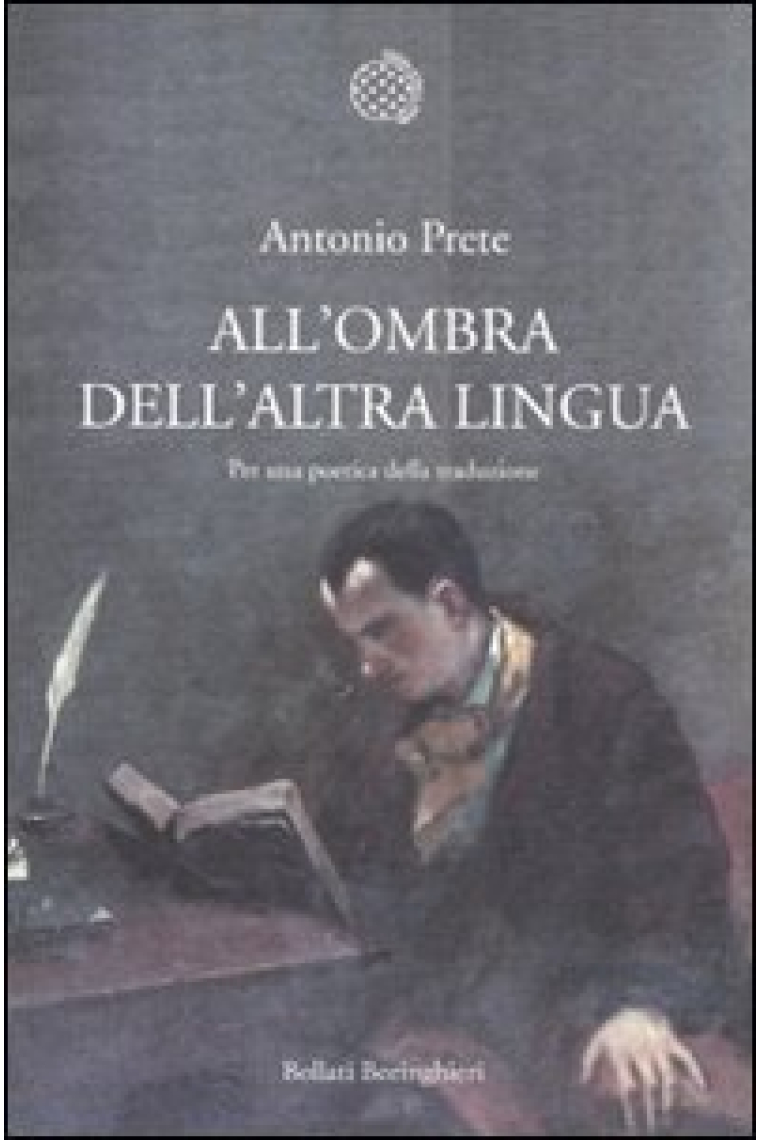 All'ombra dell'altra lingua: per una poetica della traduzione