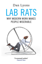 Lab rats. Why modern work makes people miserable