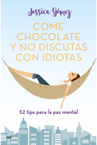 Come chocolate y no discutas con idiotas